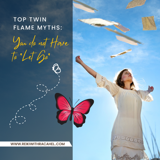 Top Twin Flame Myths: You Do NOT Have to “Let Go” (Pt 1/3)