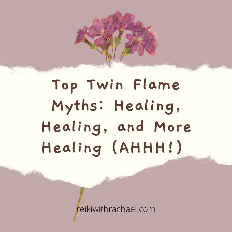 Top Twin Flame Myths: Healing, Healing, and More Healing (AHHH!)  (Pt 2/3)