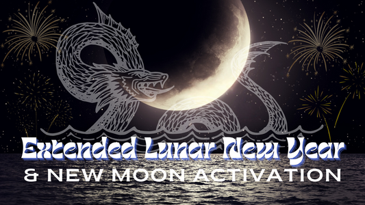 Extended Lunar New Year & New Moon Activation