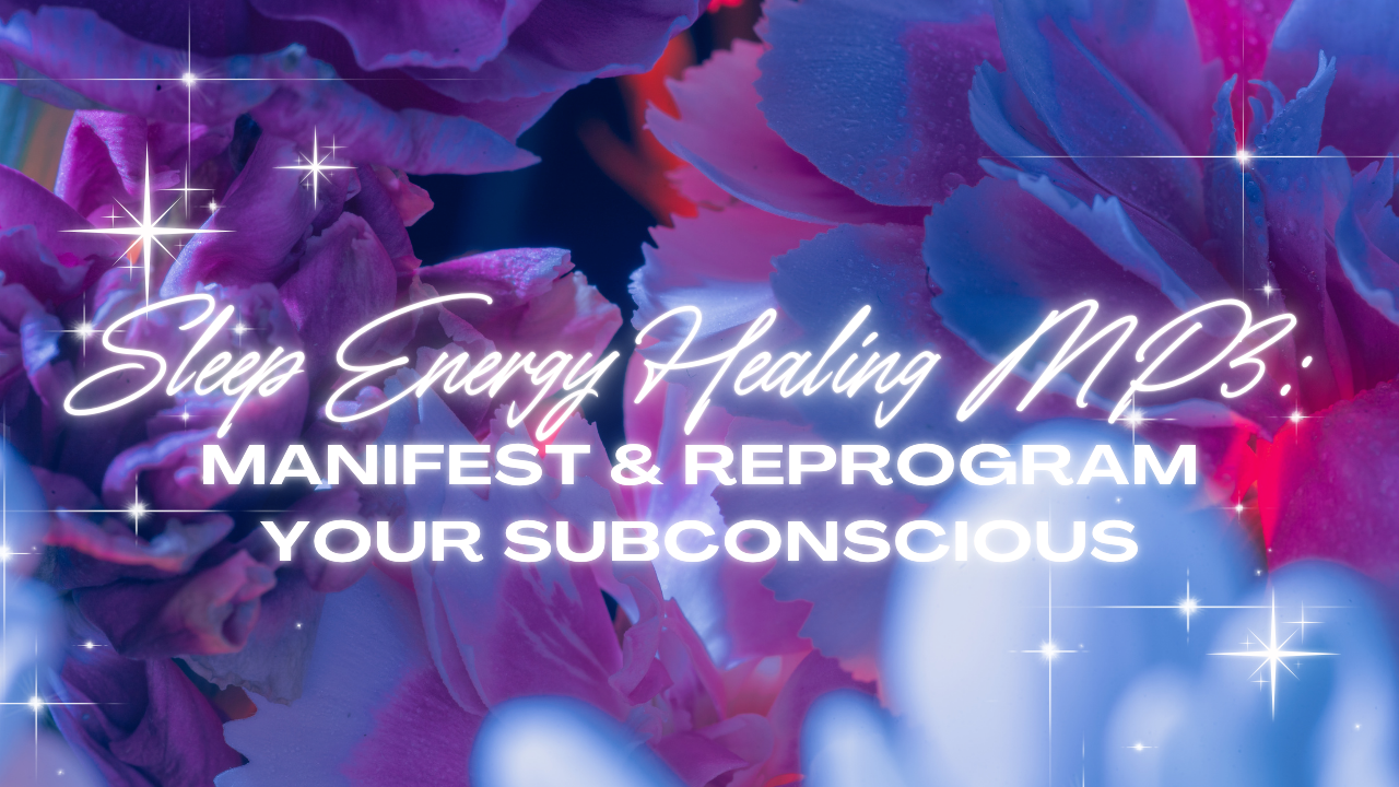 Sleep Energy Healing MP3: Manifest & Reprogram Your Subconscious