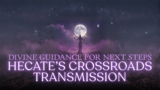 Hecate’s Crossroads Transmission: Divine Guidance for Next Steps