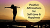 Positive Affirmations for Confidence, Self-Love, & Happiness