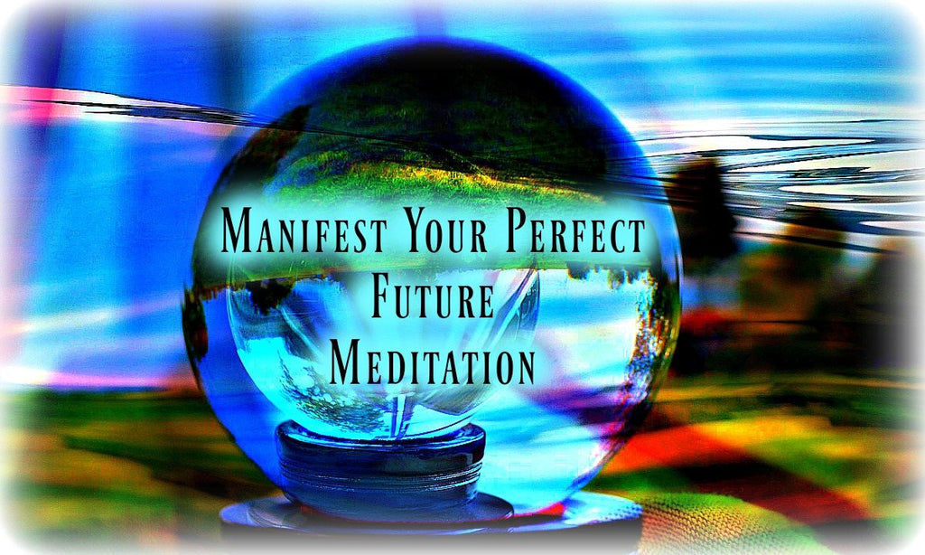 Manifest Your Perfect Future Meditation [20-Minutes]: Abundance, Success, Love, Confidence)